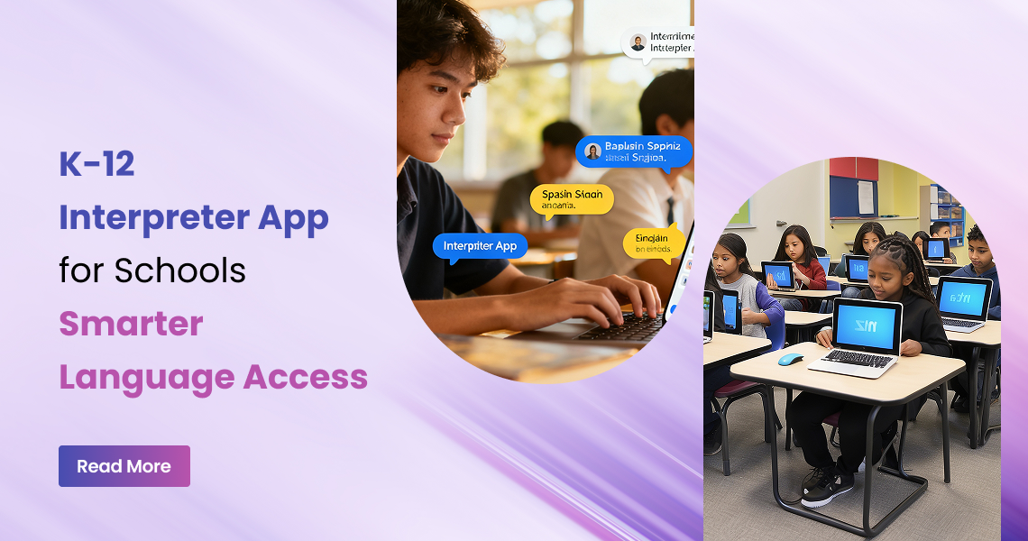 K-12 Interpreter App for Schools: Smarter Language Access