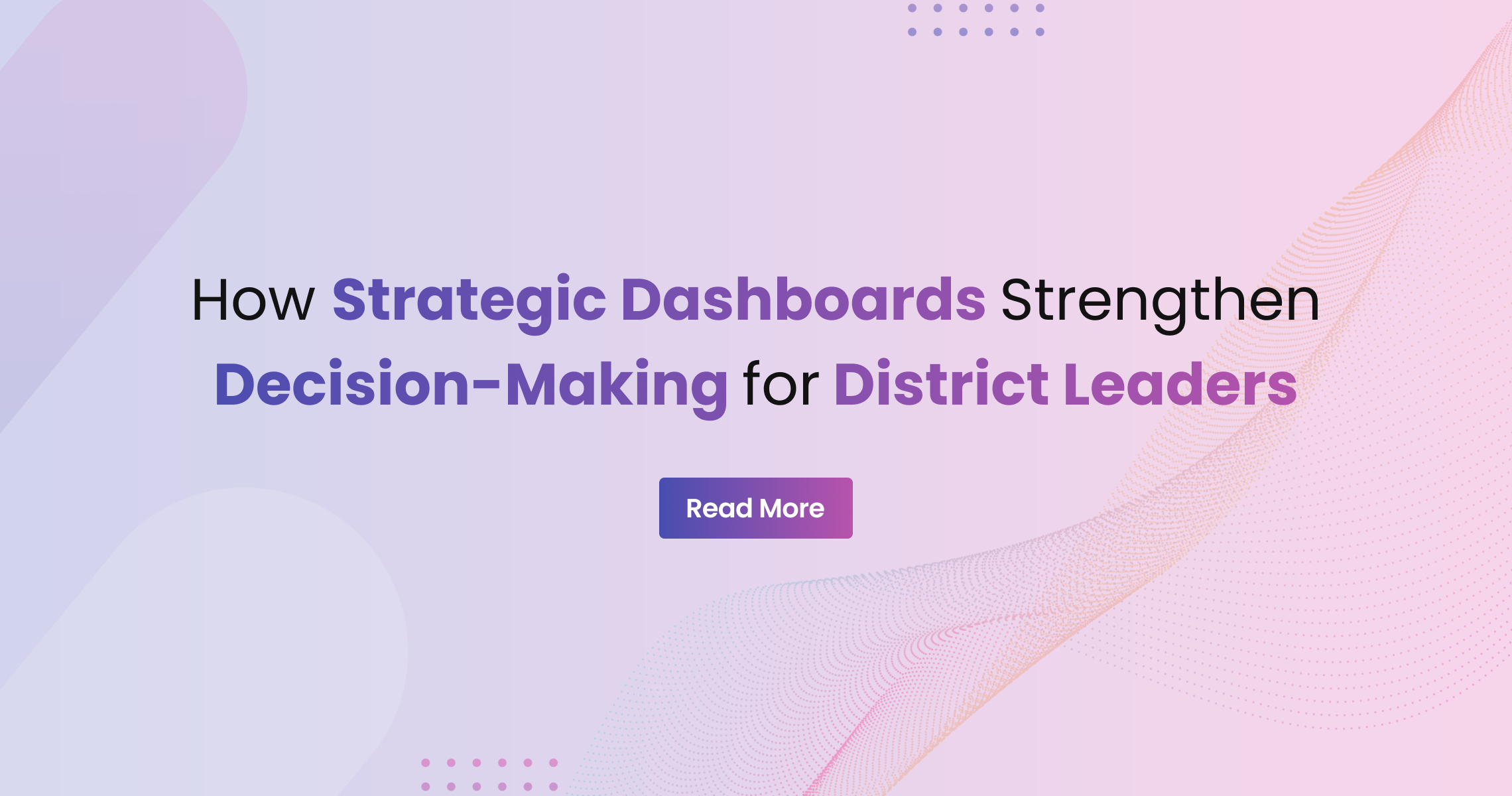 How Strategic Dashboards Strengthen Decision-Making for District Leaders