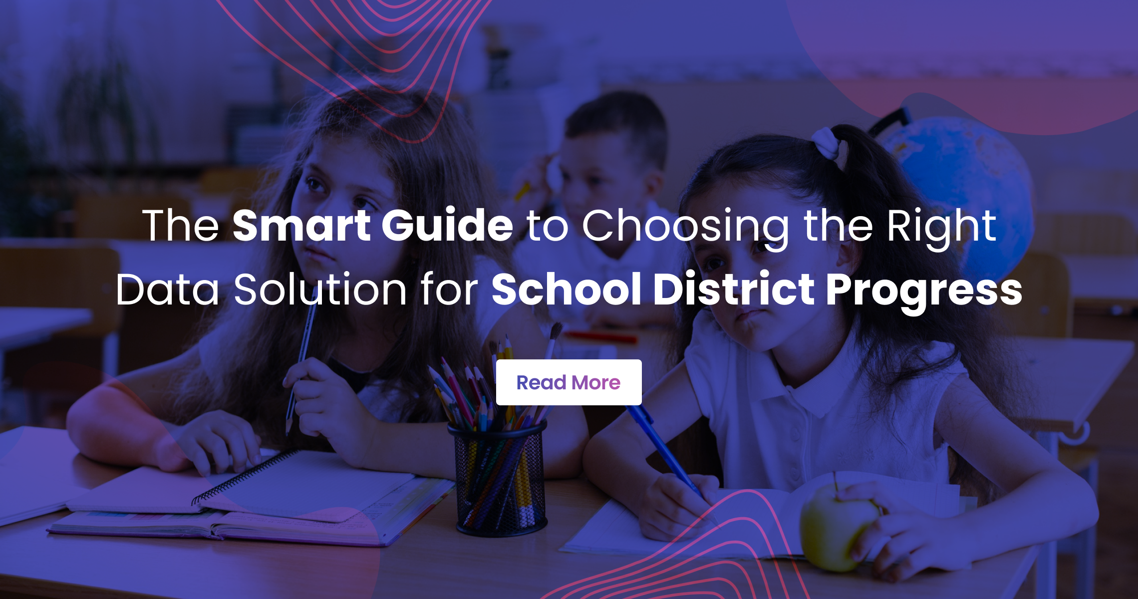 The Smart Guide to Choosing the Right Data Solution for School District Progress